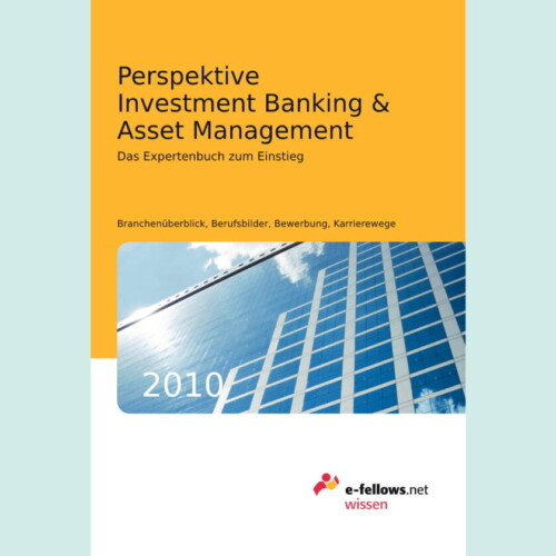 Karriere-Ratgeber Perspektive Investment Banking & Asset Management [Quelle: e-fellows.net]
