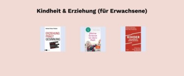 Buchcoversammlung mit drei Büchern zu den Themen Kindheit und Erziehung
