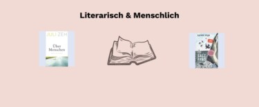 Buchcoversammlung mit zwei Büchern zu dem Stichpunkt: Literarisch und Menschlich