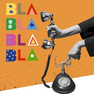 Der Hörer eines alten Telefons mit Wählscheibe wird hochgehalten. Daneben steht "BLA BLA BLA BLA" in bunten Buchstaben.