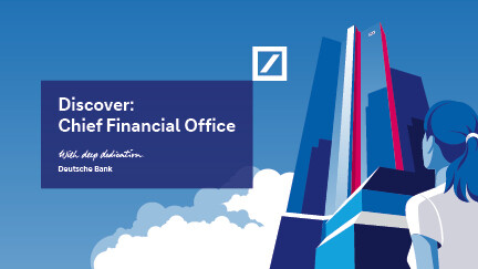 Am dem Visual ist der blaue Hintergrund und rechs oben das weiße Logo der Deutschen Bank zu sehen. Der Text in der Mitte lautet: Discover: Chief Financial Office. With deep dedication. Deusche Bank. Rechts im Bild sind stilisiert die Deutsche Bank-Türme zu sehen und eine Frau von hinten, die dorthin blickt.