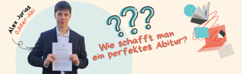Bild von Alex Jorias, 0,66er Abiturient, drei Fragezeichen und Lernmaterialien. Daneben steht: „Wie schafft man ein perfektes Abitur?“